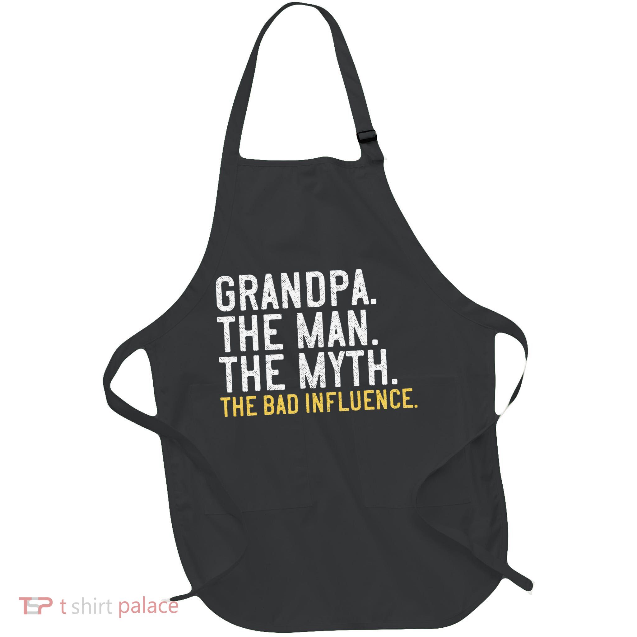 FatherS Day Gift Grandpa The Man The Myth The Bad Influence Apron