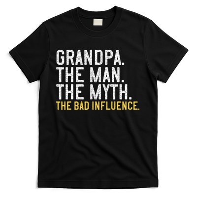 FatherS Day Gift Grandpa The Man The Myth The Bad Influence T-Shirt