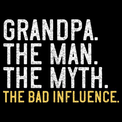 FatherS Day Gift Grandpa The Man The Myth The Bad Influence T-Shirt