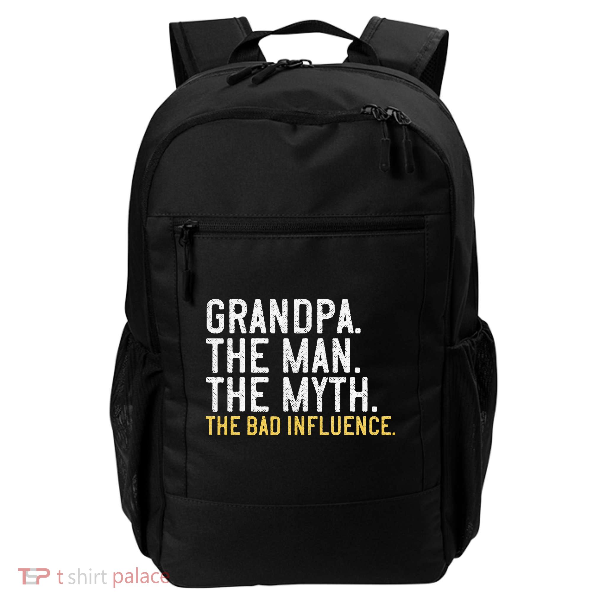 FatherS Day Gift Grandpa The Man The Myth The Bad Influence Daily Commute Backpack