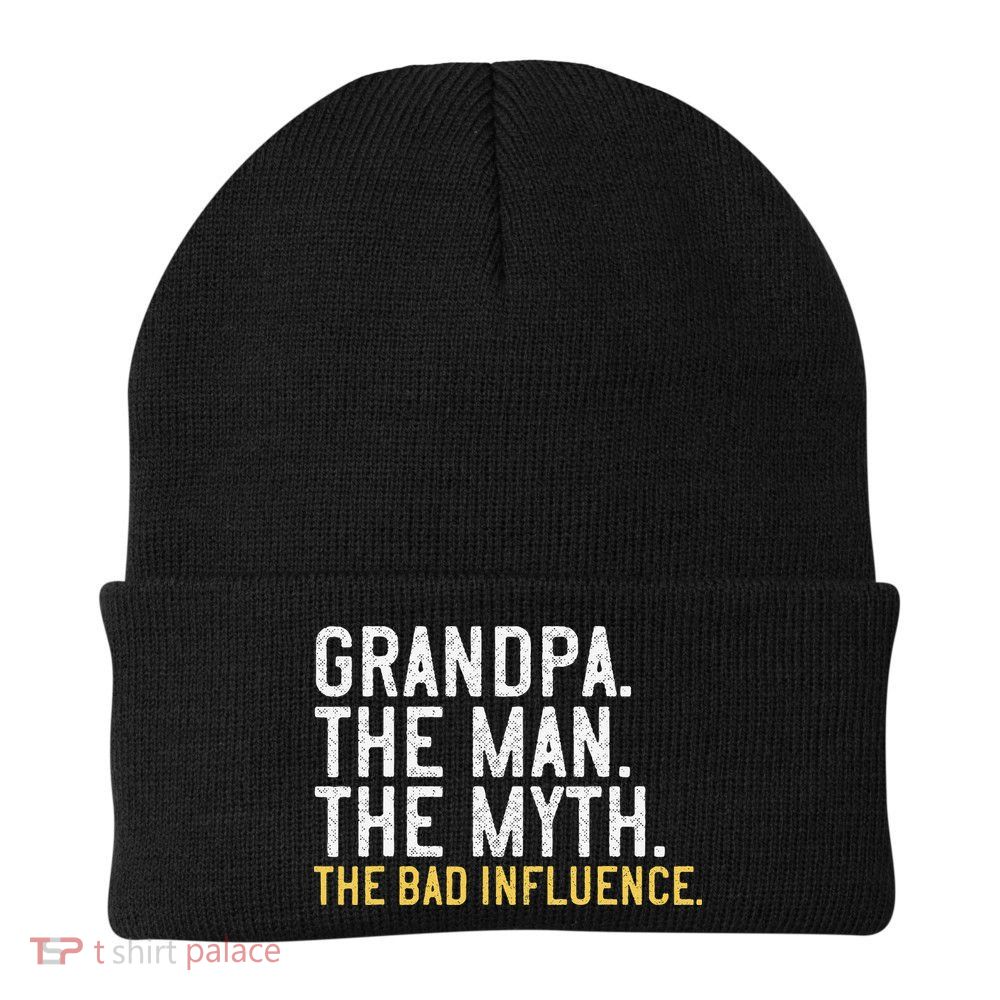 FatherS Day Gift Grandpa The Man The Myth The Bad Influence Beanie