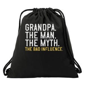 FatherS Day Gift Grandpa The Man The Myth The Bad Influence Drawstring Bag