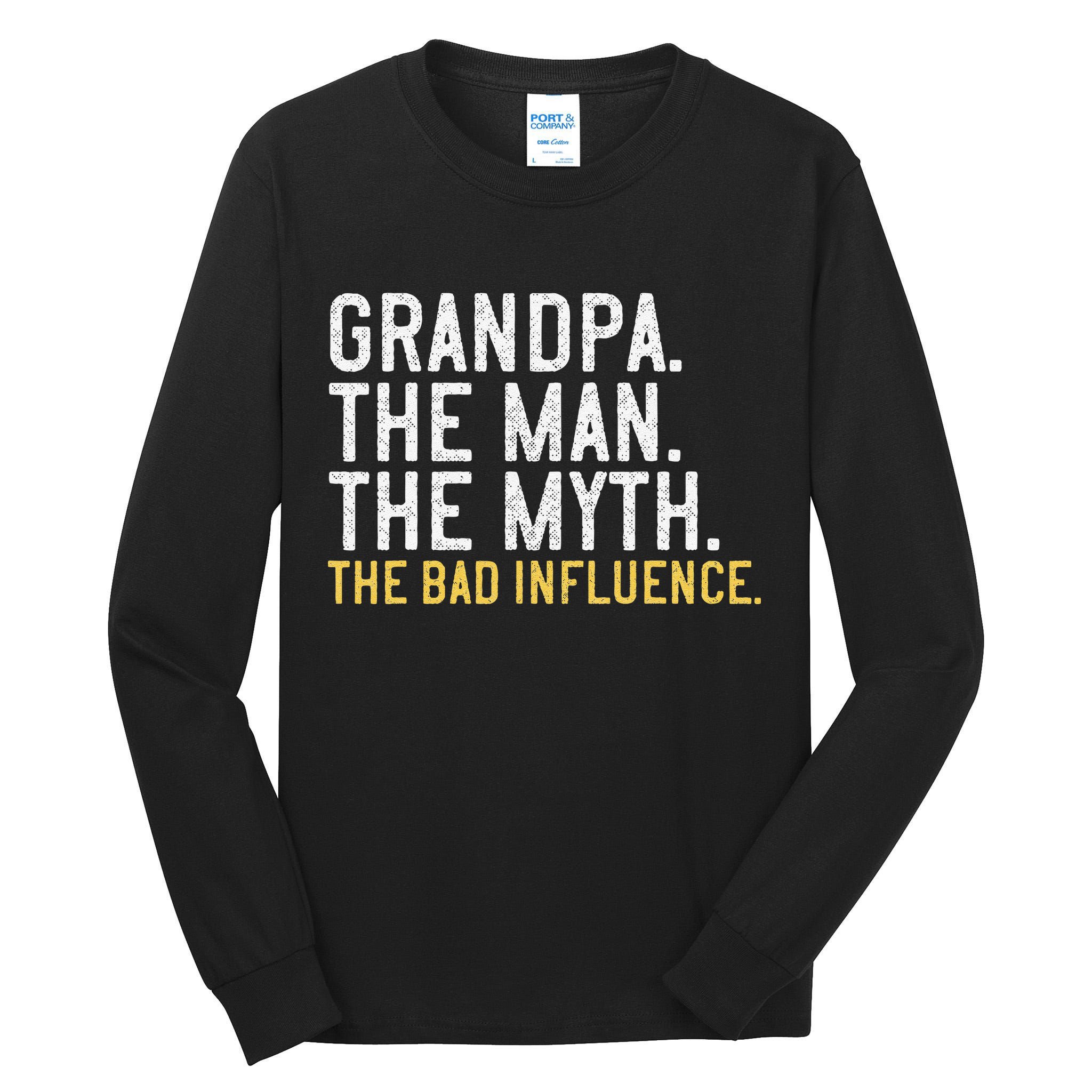 FatherS Day Gift Grandpa The Man The Myth The Bad Influence Tall Long Sleeve T-Shirt