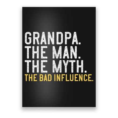 FatherS Day Gift Grandpa The Man The Myth The Bad Influence Poster