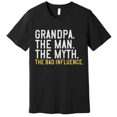 FatherS Day Gift Grandpa The Man The Myth The Bad Influence Premium T-Shirt