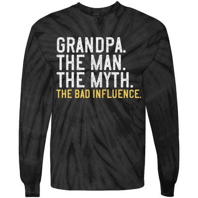 FatherS Day Gift Grandpa The Man The Myth The Bad Influence Tie-Dye Long Sleeve Shirt