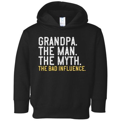 FatherS Day Gift Grandpa The Man The Myth The Bad Influence Toddler Hoodie