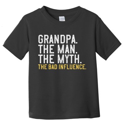FatherS Day Gift Grandpa The Man The Myth The Bad Influence Toddler T-Shirt