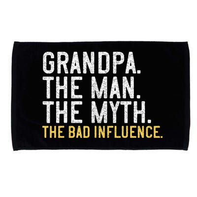 FatherS Day Gift Grandpa The Man The Myth The Bad Influence Microfiber Hand Towel