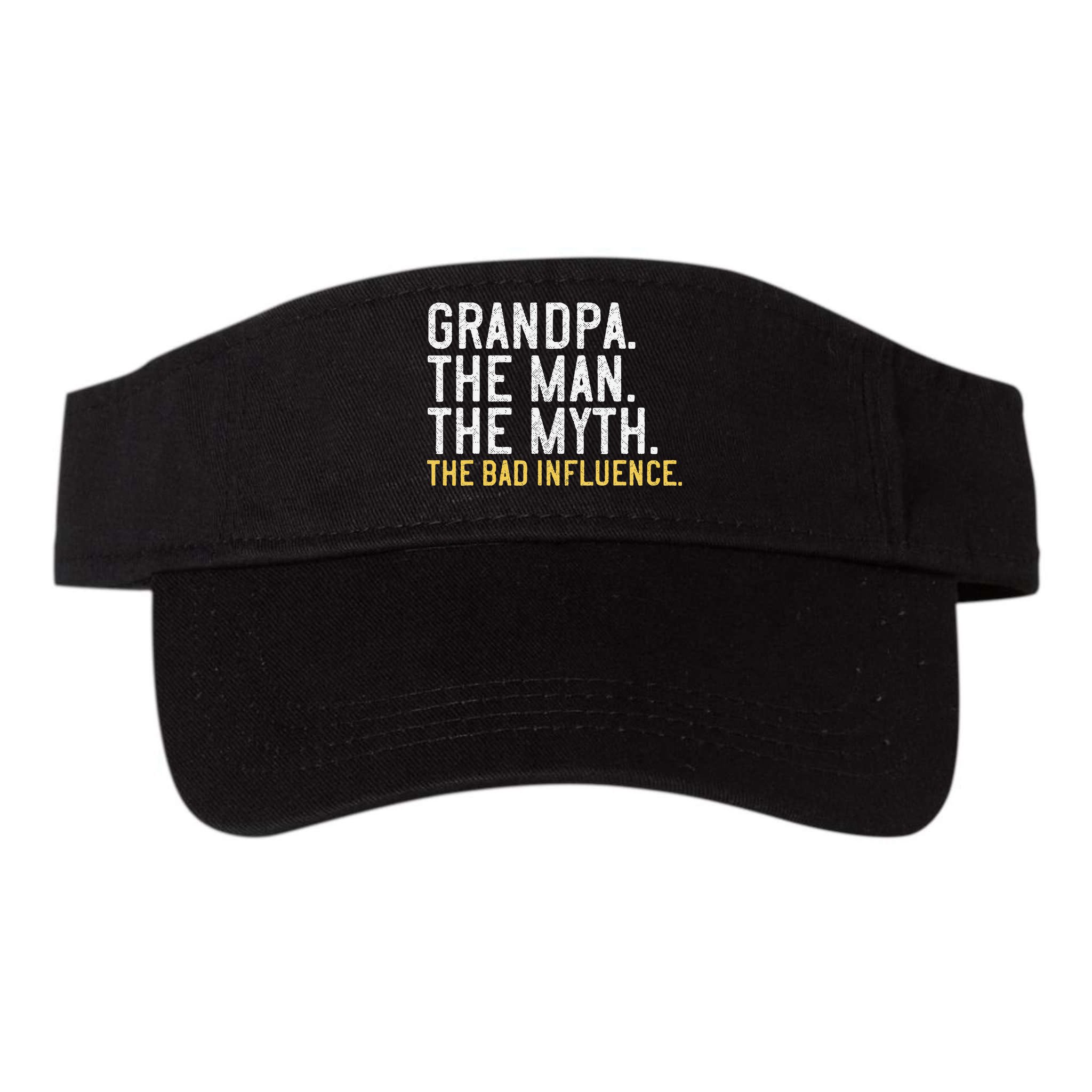 FatherS Day Gift Grandpa The Man The Myth The Bad Influence Visor