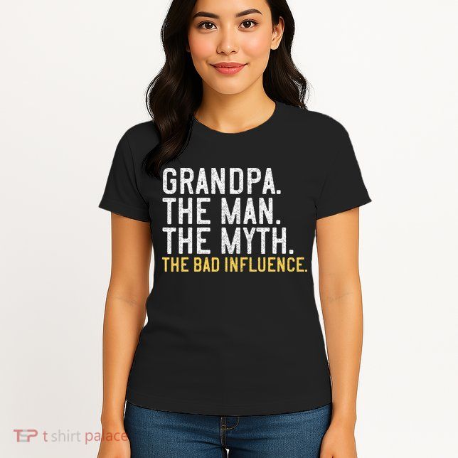 FatherS Day Gift Grandpa The Man The Myth The Bad Influence Womens T-Shirt