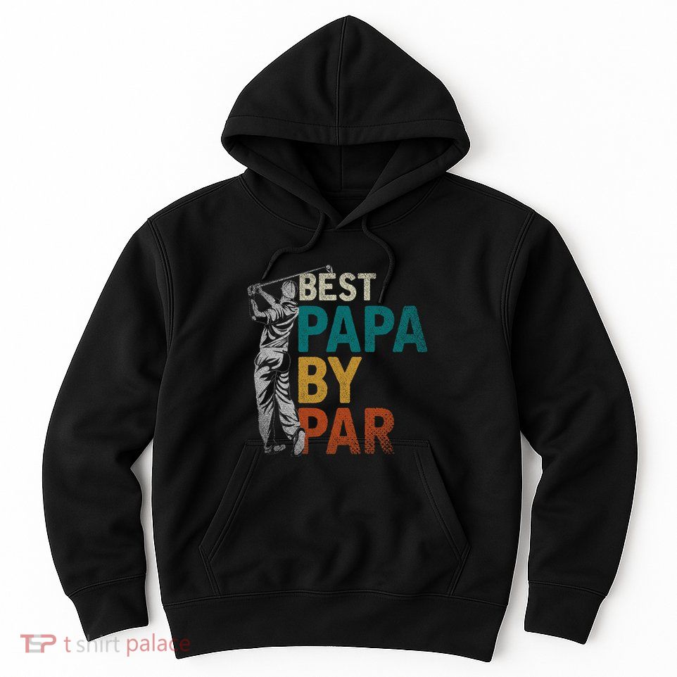 Fathers Day Golfer Dad Golfing Best Papa By Par Funny Golf Hoodie