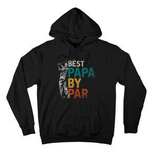 Fathers Day Golfer Dad Golfing Best Papa By Par Funny Golf Tall Hoodie