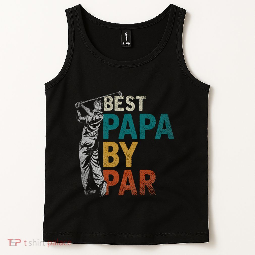 Fathers Day Golfer Dad Golfing Best Papa By Par Funny Golf Tank Top