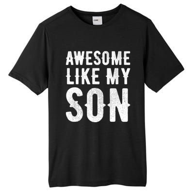 Fathers Day Gift Funny Dad Gift Awesome Like My Son Gift Tall Fusion ChromaSoft Performance T-Shirt