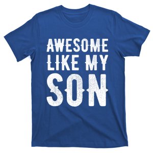 Fathers Day Gift Funny Dad Gift Awesome Like My Son Gift T-Shirt