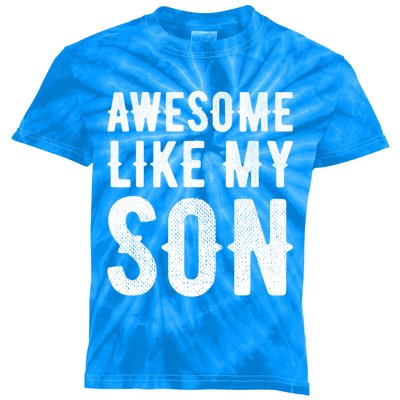 Fathers Day Gift Funny Dad Gift Awesome Like My Son Gift Kids Tie-Dye T-Shirt