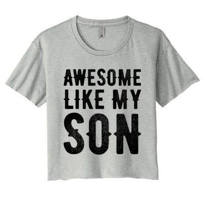 Fathers Day Gift Funny Dad Gift Awesome Like My Son Gift Women's Crop Top Tee