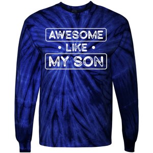 Fathers Day Gift Funny Son Shirts Awesome Like My Son Tie-Dye Long Sleeve Shirt