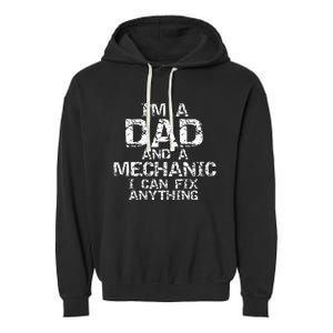 Fathers Day Gift I'm a Dad and a Mechanic I Can Fix Anything Garment-Dyed Fleece Hoodie