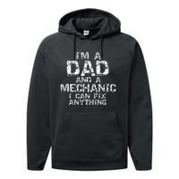 Fathers Day Gift I'm a Dad and a Mechanic I Can Fix Anything Performance Fleece Hoodie