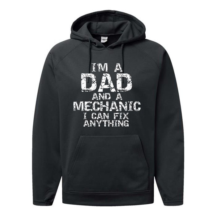 Fathers Day Gift I'm a Dad and a Mechanic I Can Fix Anything Performance Fleece Hoodie