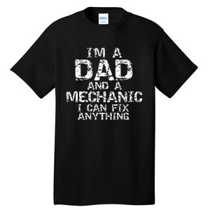 Fathers Day Gift I'm a Dad and a Mechanic I Can Fix Anything Tall T-Shirt