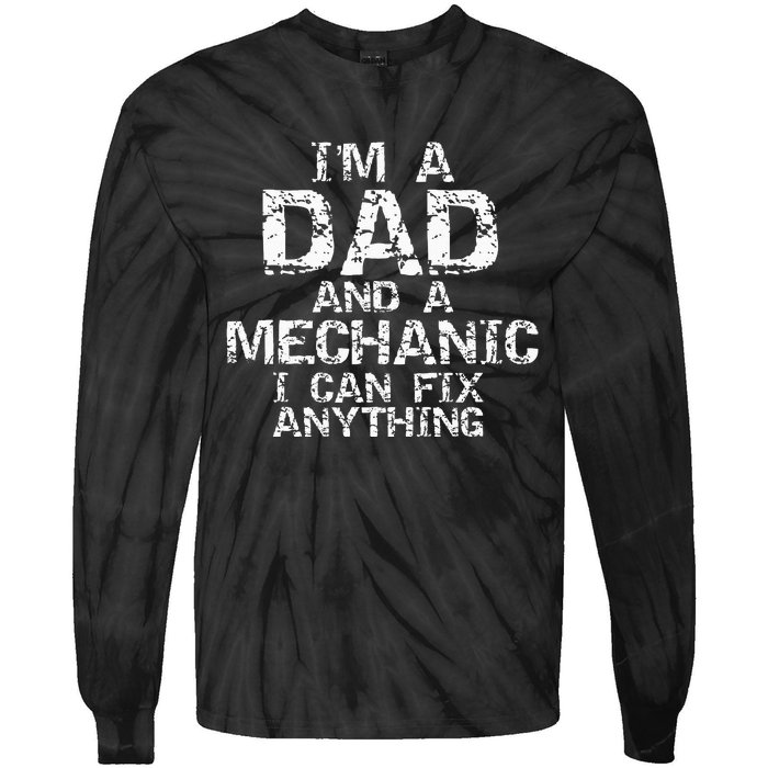 Fathers Day Gift I'm a Dad and a Mechanic I Can Fix Anything Tie-Dye Long Sleeve Shirt