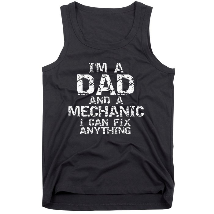 Fathers Day Gift I'm a Dad and a Mechanic I Can Fix Anything Tank Top