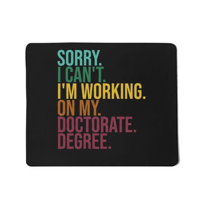 Funny Dissertation Gifts, Sorry I Can't Working On Doctorate Mousepad