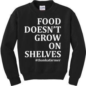 Food DoesnT Grow On Shelves Thank A Farmer Kids Sweatshirt