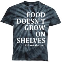 Food DoesnT Grow On Shelves Thank A Farmer Kids Tie-Dye T-Shirt