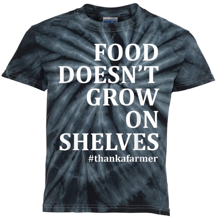 Food DoesnT Grow On Shelves Thank A Farmer Kids Tie-Dye T-Shirt