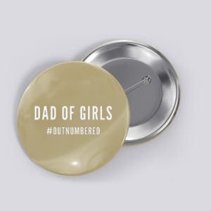 Fathers Day Gift For Daughter Wife Dad Of Outnumbered Button