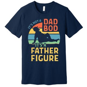 Fathers Day Gift From Wife Daughter Son Its A Father Figure Premium T-Shirt