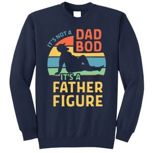 Fathers Day Gift From Wife Daughter Son Its A Father Figure Tall Sweatshirt