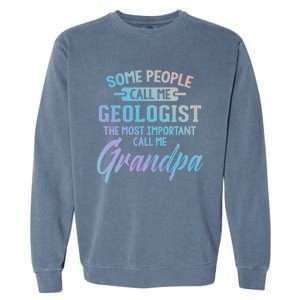 Fathers Day Gift Geologist Grandpa Gift Garment-Dyed Sweatshirt