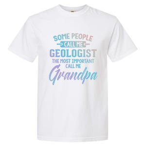 Fathers Day Gift Geologist Grandpa Gift Garment-Dyed Heavyweight T-Shirt