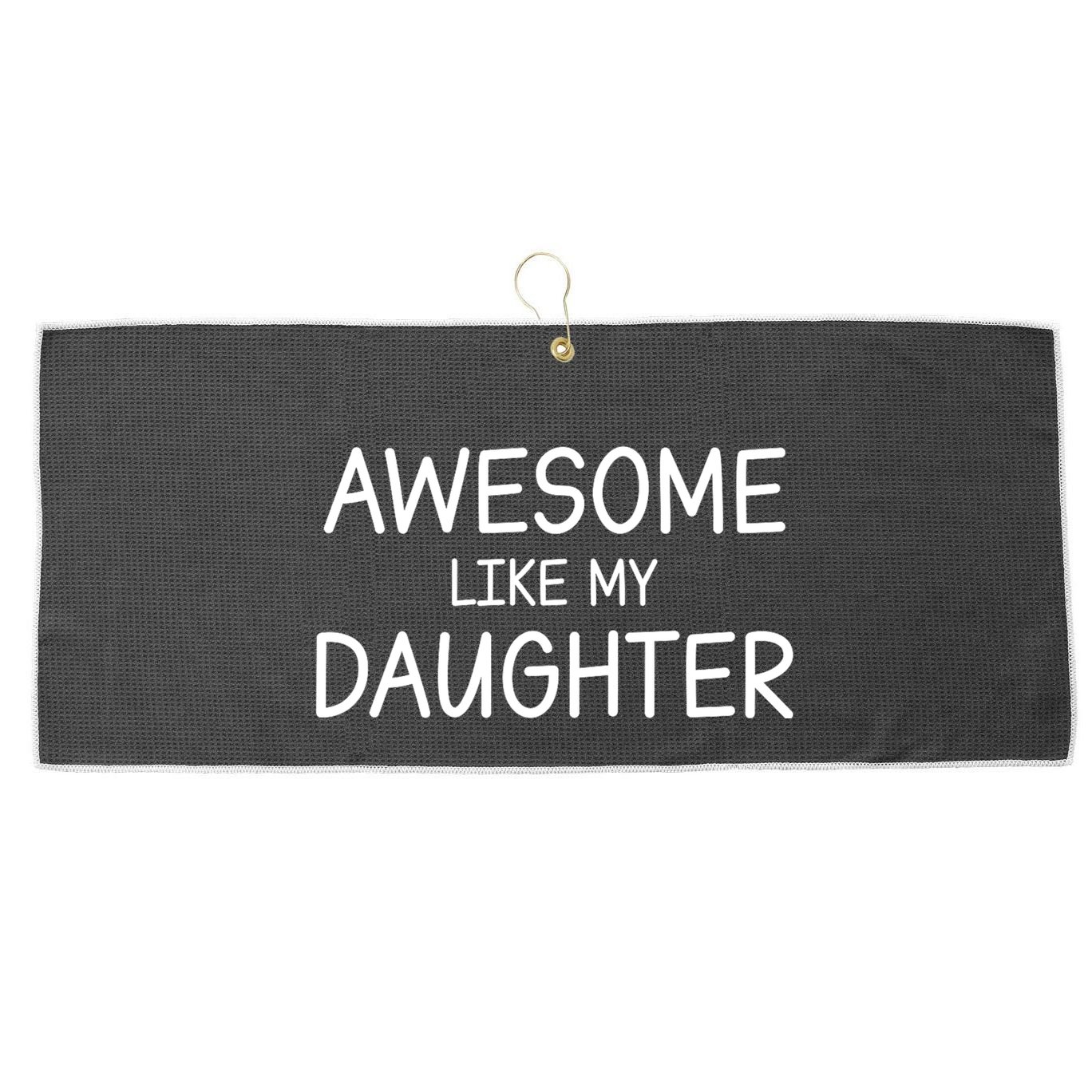 Fathers Day Gift Funny Dad Awesome Like My Daughter Large Microfiber Waffle Golf Towel