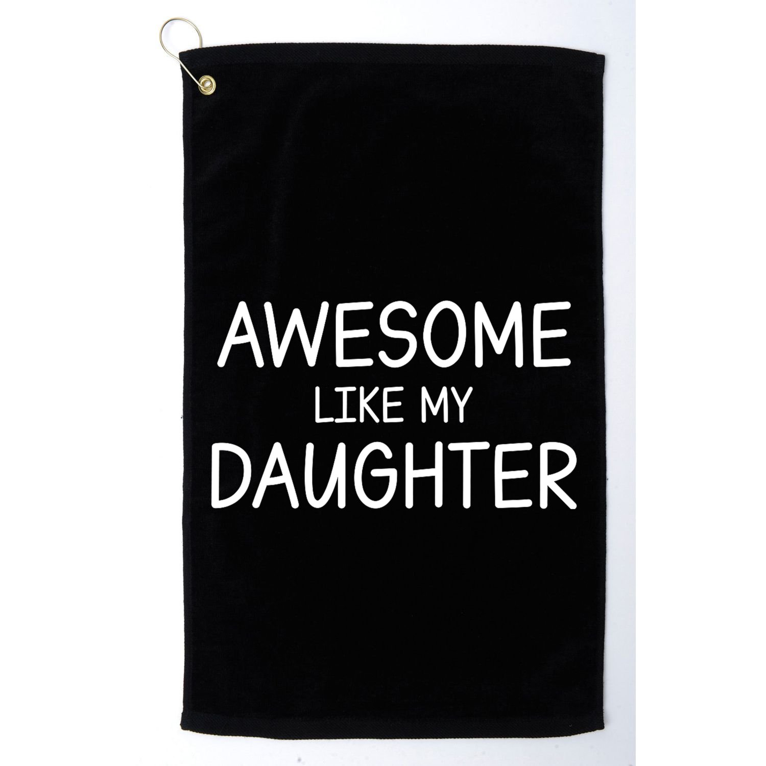 Fathers Day Gift Funny Dad Awesome Like My Daughter Golf Towel