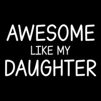 Fathers Day Gift Funny Dad Awesome Like My Daughter Toddler T-Shirt