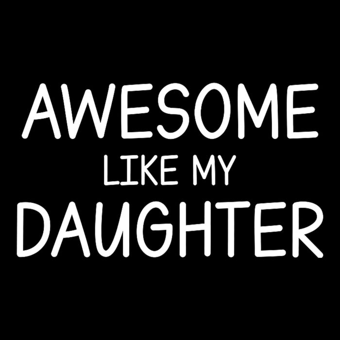 Fathers Day Gift Funny Dad Awesome Like My Daughter Toddler T-Shirt