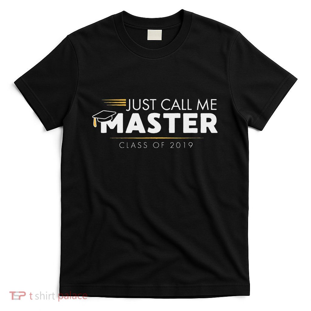 Funny Degree Gift Just Call Me Master Graduation Top T-Shirt