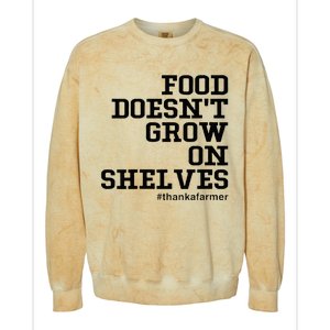 Food DoesnT Grow On Shelves Colorblast Crewneck Sweatshirt