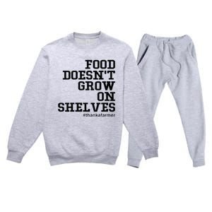 Food DoesnT Grow On Shelves Premium Crewneck Sweatsuit Set