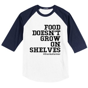 Food DoesnT Grow On Shelves Baseball Sleeve Shirt