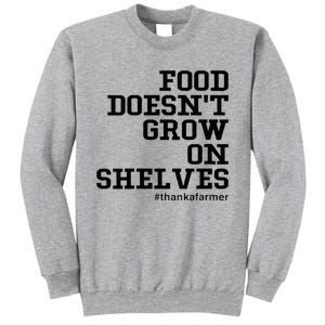 Food DoesnT Grow On Shelves Tall Sweatshirt