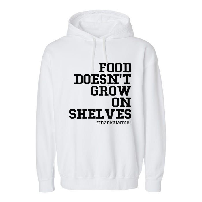 Food DoesnT Grow On Shelves Garment-Dyed Fleece Hoodie