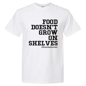 Food DoesnT Grow On Shelves Garment-Dyed Heavyweight T-Shirt