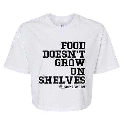 Food DoesnT Grow On Shelves Bella+Canvas Jersey Crop Tee